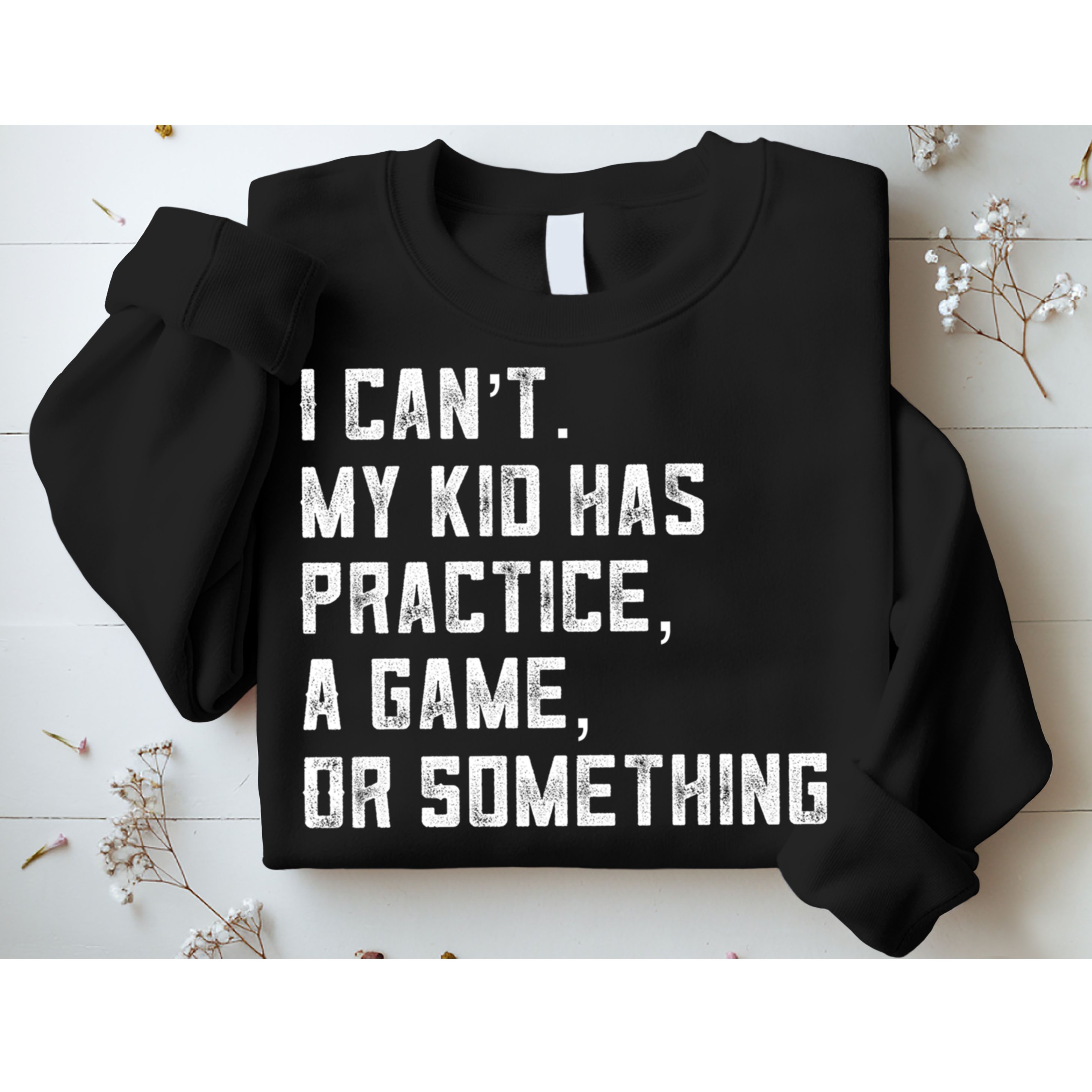 Sports Mom I Can't My Kid Has Practice A Game Or Something Gift Sweatshirt