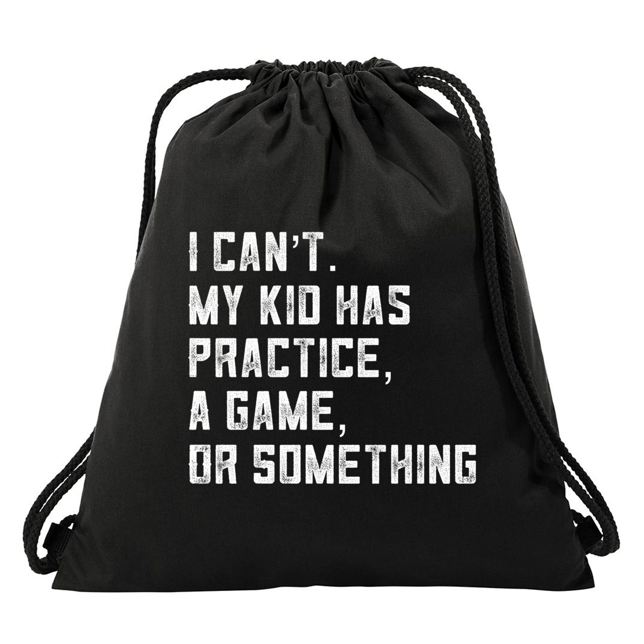 Sports Mom I Can't My Kid Has Practice A Game Or Something Gift Drawstring Bag