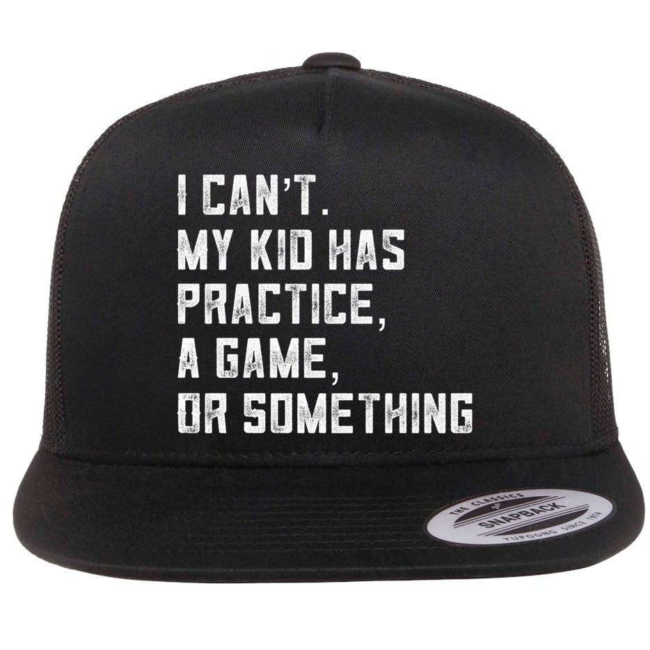 Sports Mom I Can't My Kid Has Practice A Game Or Something Gift Flat Bill Trucker Hat