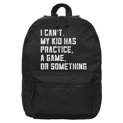 Sports Mom I Can't My Kid Has Practice A Game Or Something Gift 16 in Basic Backpack