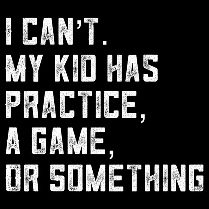 Sports Mom I Can't My Kid Has Practice A Game Or Something Gift Baby Bodysuit