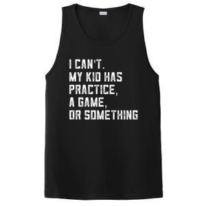 Sports Mom I Can't My Kid Has Practice A Game Or Something Gift PosiCharge Competitor Tank