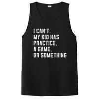 Sports Mom I Can't My Kid Has Practice A Game Or Something Gift PosiCharge Competitor Tank