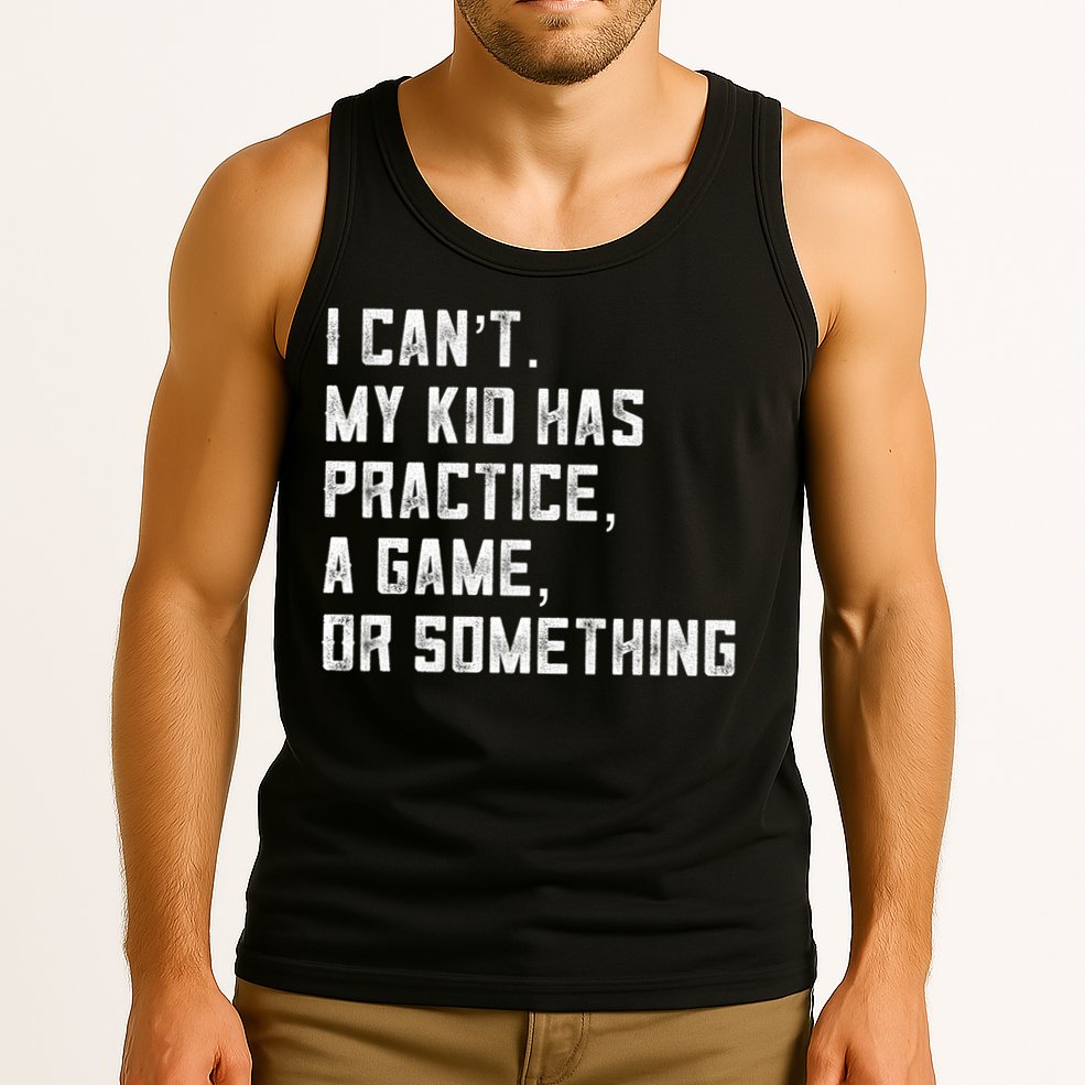 Sports Mom I Can't My Kid Has Practice A Game Or Something Gift Tank Top