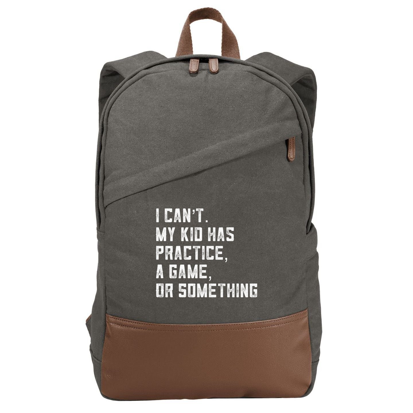Sports Mom I Can't My Kid Has Practice A Game Or Something Gift Cotton Canvas Backpack