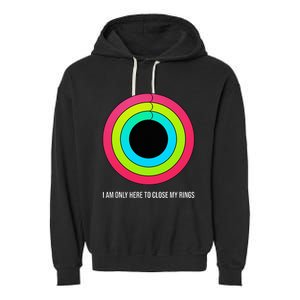 Sport Motivation IM Only Here To Close My Rings Funny Gift Garment-Dyed Fleece Hoodie