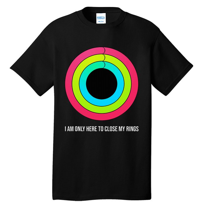 Sport Motivation IM Only Here To Close My Rings Funny Gift Tall T-Shirt