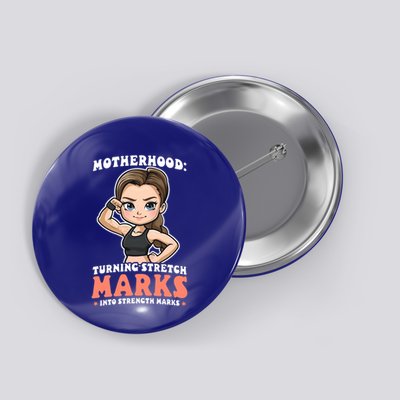 Stretch Marks Into Strength Marks Design Bodybuilding Mom Meaningful Gift Button