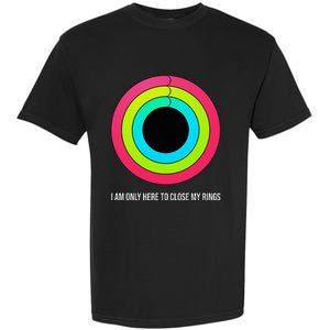 Sport Motivation IM Only Here To Close My Rings Funny Gift Garment-Dyed Heavyweight T-Shirt