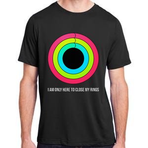 Sport Motivation IM Only Here To Close My Rings Funny Gift Adult ChromaSoft Performance T-Shirt