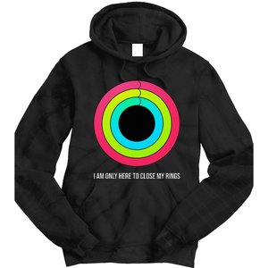 Sport Motivation IM Only Here To Close My Rings Funny Gift Tie Dye Hoodie