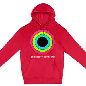 Sport Motivation IM Only Here To Close My Rings Funny Gift Premium Pullover Hoodie