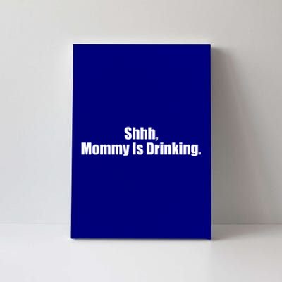 Shhh Mommy Is Ing Mommys Ing Buddy Funny Party Gift Canvas