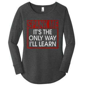 Spank Me Its The Only Way Ill Learn Spanking BDSM Fetish Kin Women's Perfect Tri Tunic Long Sleeve Shirt