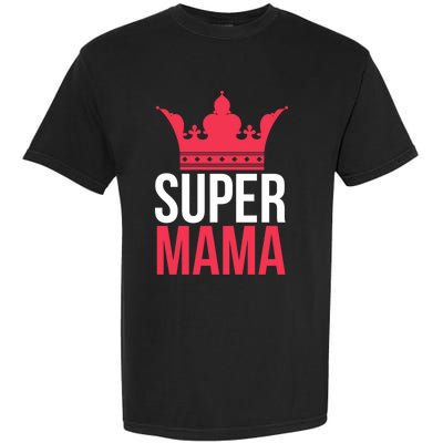 Super Mama I Best Mother In The World Gift Garment-Dyed Heavyweight T-Shirt