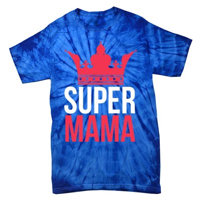 Super Mama I Best Mother In The World Gift Tie-Dye T-Shirt