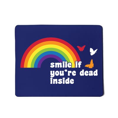 Smile If You're Dead Inside Mousepad