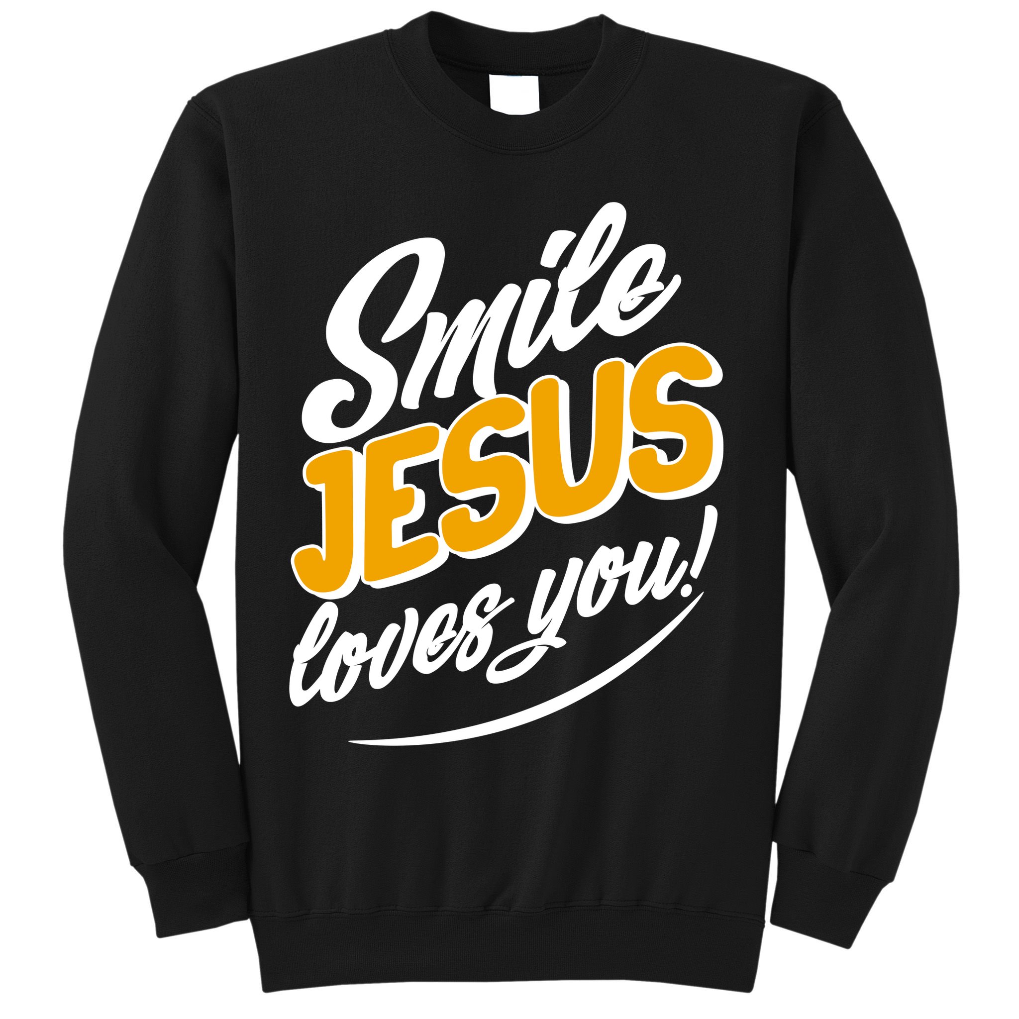 Smile Jesus Loves You!  Sweatshirt