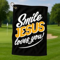 Smile Jesus Loves You!  Golf Towel