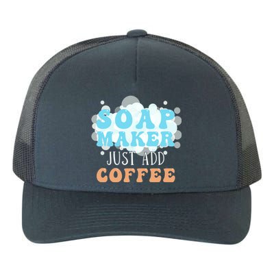 Soap Maker Just Add Coffee Soap Making Gift Yupoong Adult 5-Panel Trucker Hat