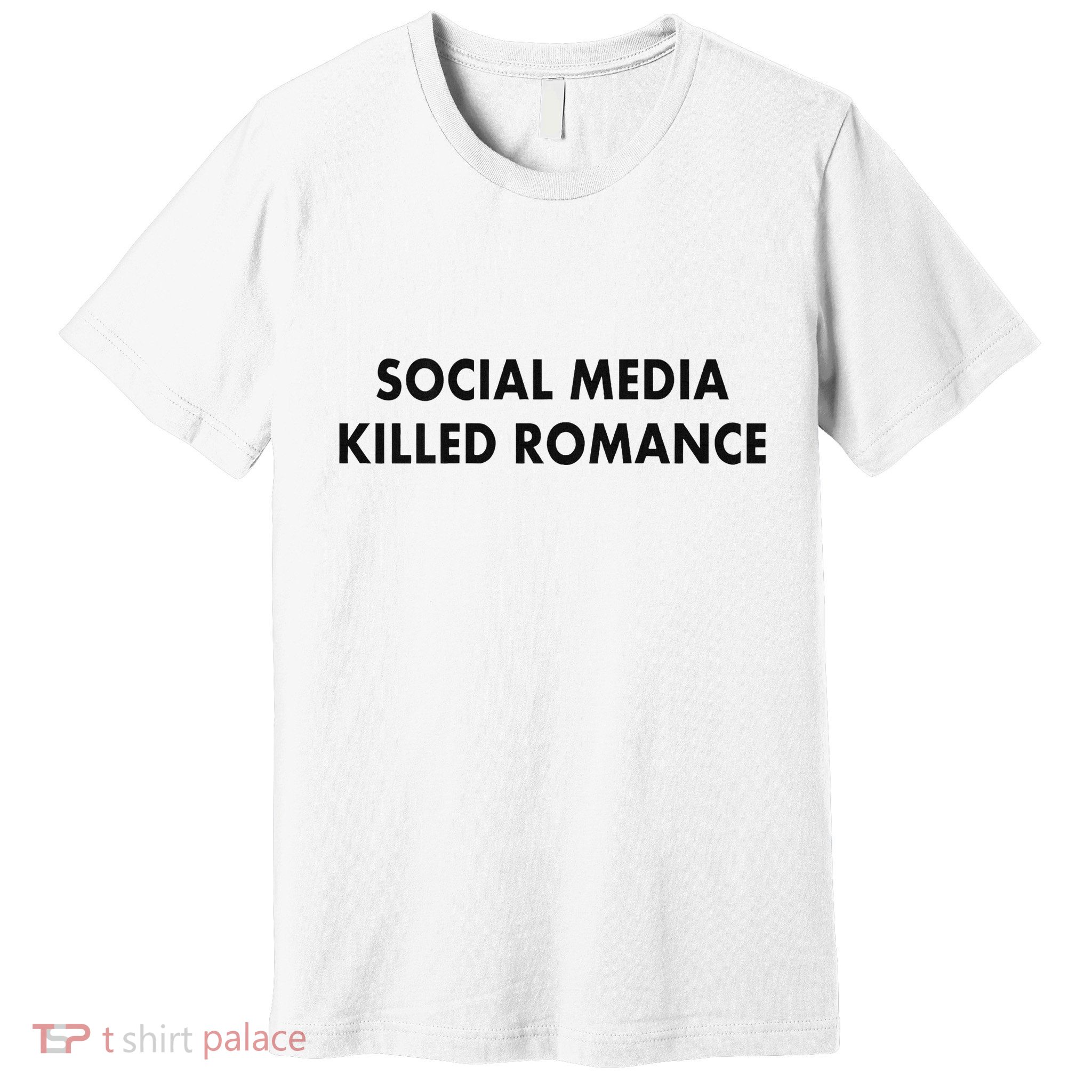 Social Media Killed Romance Premium T-Shirt