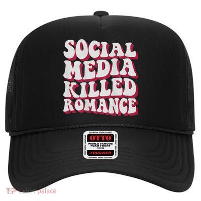 Social Media Killed Romance Inspirational High Crown Mesh Back Trucker Hat