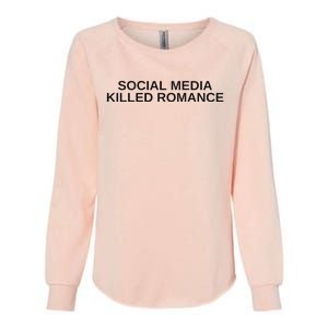 Social Media Killed Romance Womens California Wash Sweatshirt