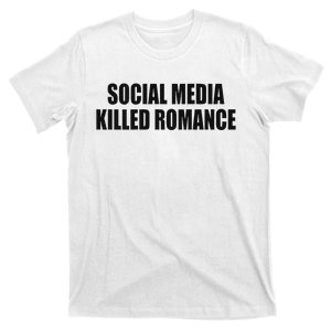 Social Media Killed Romance T-Shirt