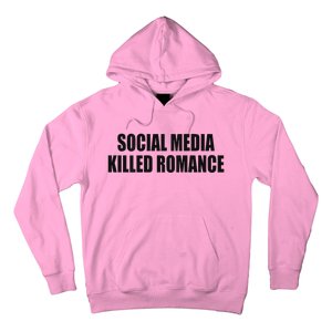 Social Media Killed Romance Hoodie