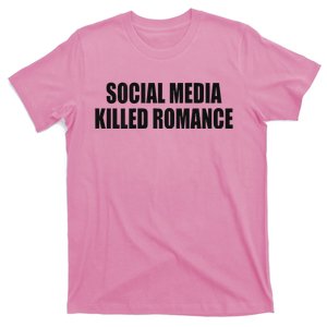 Social Media Killed Romance T-Shirt