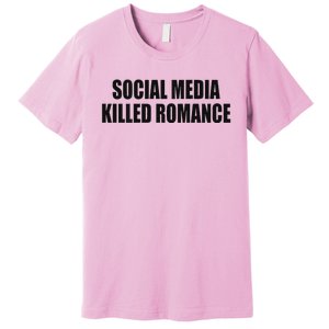 Social Media Killed Romance Premium T-Shirt