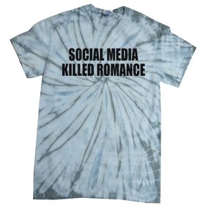 Social Media Killed Romance Tie-Dye T-Shirt