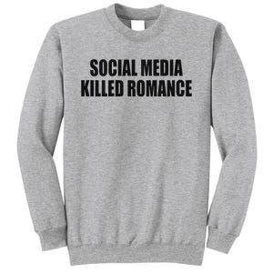 Social Media Killed Romance Sweatshirt