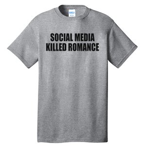 Social Media Killed Romance Tall T-Shirt