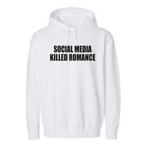 Social Media Killed Romance Garment-Dyed Fleece Hoodie