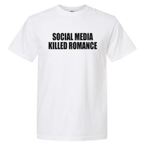 Social Media Killed Romance Garment-Dyed Heavyweight T-Shirt