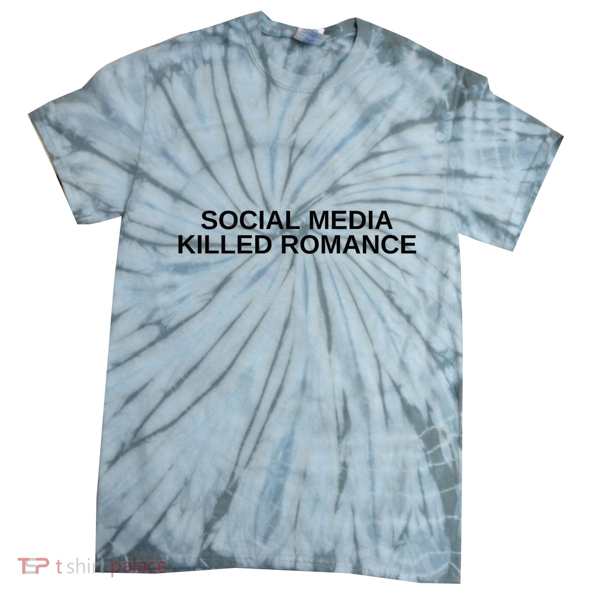 Social Media Killed Romance Tie-Dye T-Shirt