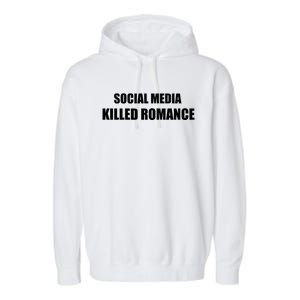 Social Media Killed Romance Garment-Dyed Fleece Hoodie