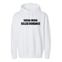 Social Media Killed Romance Garment-Dyed Fleece Hoodie