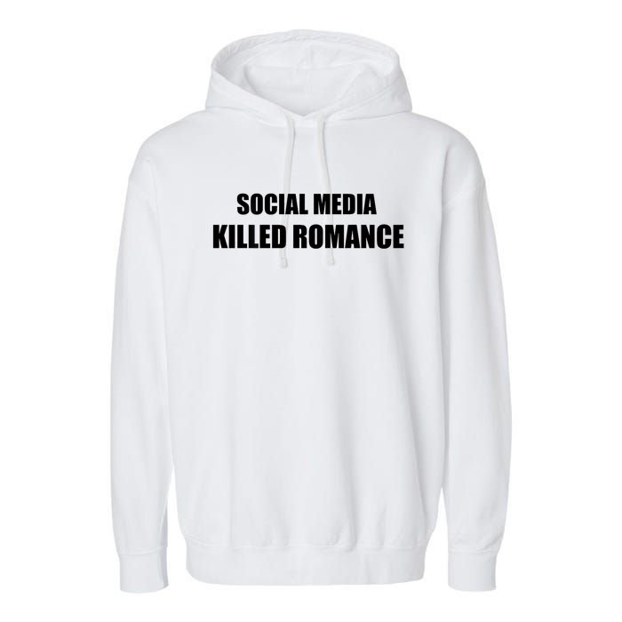 Social Media Killed Romance Garment-Dyed Fleece Hoodie