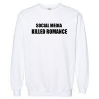 Social Media Killed Romance Garment-Dyed Sweatshirt