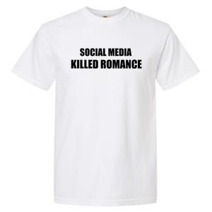 Social Media Killed Romance Garment-Dyed Heavyweight T-Shirt