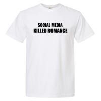 Social Media Killed Romance Garment-Dyed Heavyweight T-Shirt