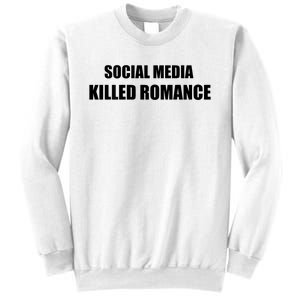 Social Media Killed Romance Sweatshirt