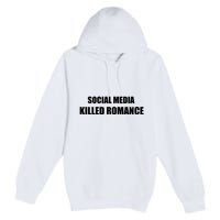 Social Media Killed Romance Premium Pullover Hoodie