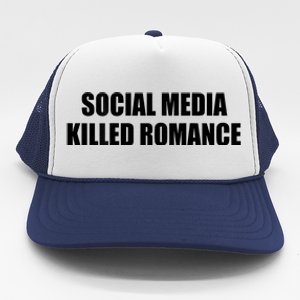 Social Media Killed Romance Trucker Hat