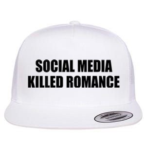 Social Media Killed Romance Flat Bill Trucker Hat