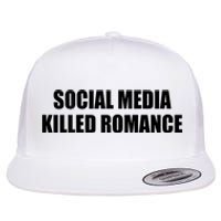 Social Media Killed Romance Flat Bill Trucker Hat