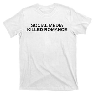 Social Media Killed Romance T-Shirt