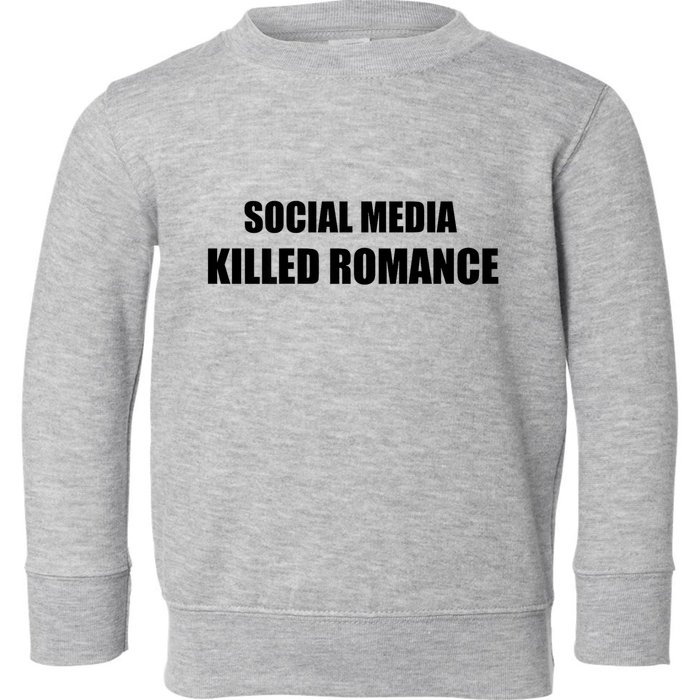 Social Media Killed Romance Toddler Sweatshirt